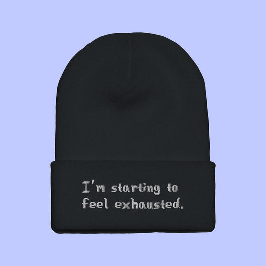 Stardew Beanie - I'm Starting To Feel Exhausted